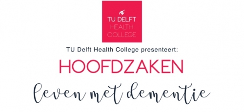 TU Delft Health College: Hoofdzaken - leven met dementie