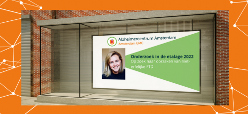 Onderzoek in de etalage 2022: op zoek naar oorzaken van niet-erfelijke FTD Alzheimer 10 daagse 2022